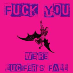 Lucifer's Fall : Fuck You We're Lucifer's Fall